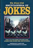 The Friars Club Encyclopedia of Jokes: Over 2,000 One-Liners, Straight Lines, Stories, Gags, Roasts, Ribs, and Put-Downs