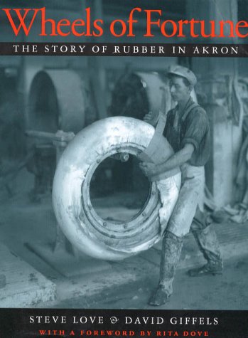 Book Cover Wheels of Fortune: The Story of Rubber in Akron (Ohio History and Culture)