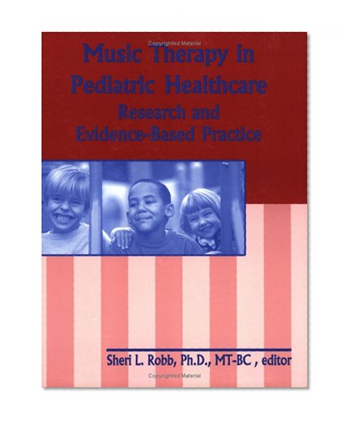 Music Therapy in Pediatric Healthcare: Research and Evidence-Based Practice