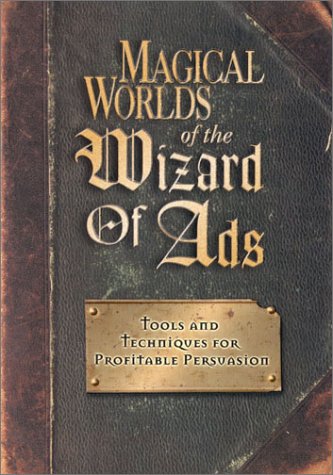 Book Cover Magical Worlds of the Wizard of Ads: Tools and Techniques for Profitable Persuasion