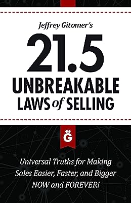 Book Cover Jeffrey Gitomer's 21.5 Unbreakable Laws of Selling: Proven Actions You Must Take to Make Easier, Faster, Bigger Sales....Now and Forever