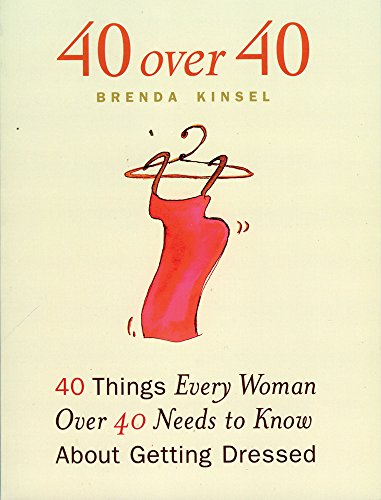 Book Cover 40 Over 40: 40 Things Every Woman over 40 Needs to Know About Getting Dressed
