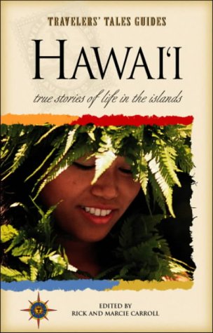 Hawai'i: True Stories of the Island Spirit (Travelers' Tales Guides)