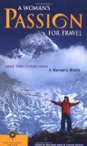 A Woman's Passion for Travel: More Stories from a Woman's World (Travelers' Tales)