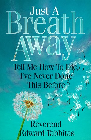 Just a Breath Away: Tell Me How to Die, I've Never Done This Before