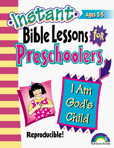 Book Cover INSTANT BIBLE LESSONS FOR PRESCHOOLERS--I AM GOD'S CHILD