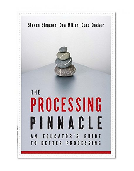 Book Cover The Processing Pinnacle: An Educator's Guide To Better Processing