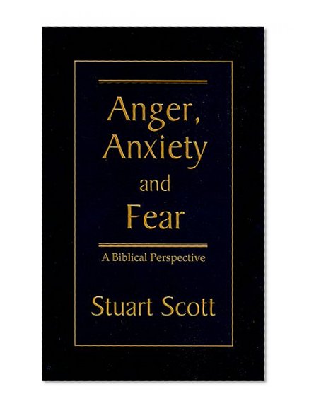 Book Cover Anger, Anxiety and Fear: A Biblical Perspective
