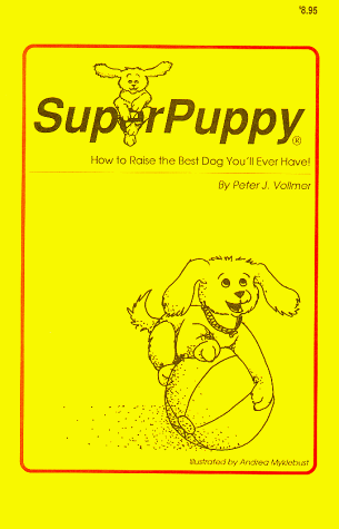 Book Cover SuperPuppy:How to Raise the Best Dog You'll Ever Have!