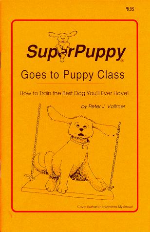 Book Cover SuperPuppy Goes to Puppy Class: How to Train the Best Dog You'll Ever Have!