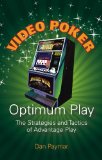 Video Poker Optimum Play: The Strategies and Tactics of Advantage Play