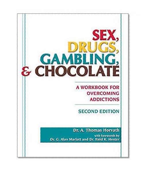 Book Cover Sex, Drugs, Gambling, and Chocolate: A Workbook for Overcoming Addictions