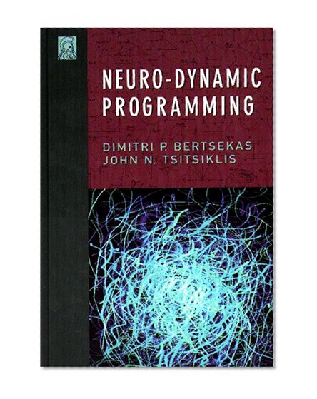 Book Cover Neuro-Dynamic Programming (Optimization and Neural Computation Series, 3)