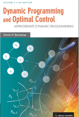 Book Cover Dynamic Programming and Optimal Control, Vol. II, 4th Edition: Approximate Dynamic Programming