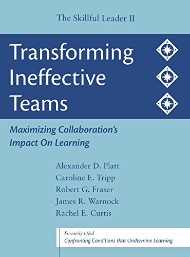 Book Cover Transforming Ineffective Teams: Maximizing Collaboration's Impact on Learning: The Skillful Leader II