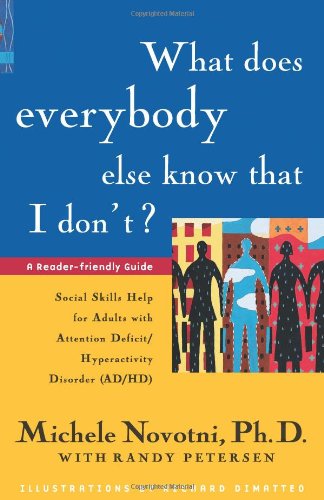 Book Cover What Does Everybody Else Know That I Don't?: Social Skills Help for Adults with Attention Deficit/Hyperactivity Disorder