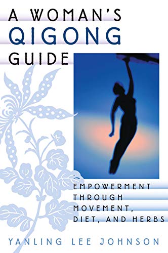 Book Cover A Woman's Qigong Guide: Empowerment Through Movement, Diet, and Herbs