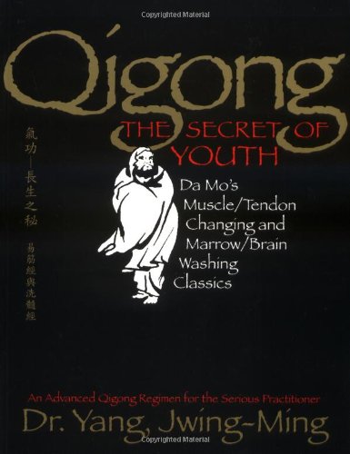 Book Cover Qigong, The Secret of Youth: Da Mo's Muscle/Tendon Changing and Marrow/Brain Washing Classics
