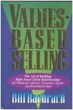 Book Cover Values-Based Selling : The Art of Building High-Trust Client Relationships