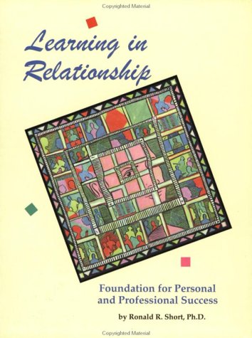 Book Cover Learning in Relationship : Foundation for Personal and Professional Success