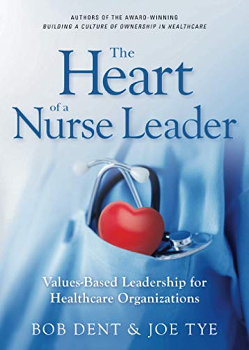 Book Cover The Heart of a Nurse Leader: Values-Based Leadership for Healthcare Organizations