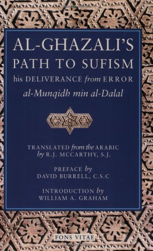 Book Cover Al-Ghazali's Path to Sufism: His Deliverance from Error (al-Munqidh min al-Dalal)