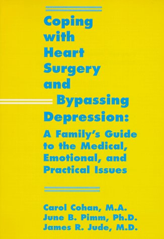 Book Cover Coping With Heart Surgery and Bypassing Depression: A Family's Guide to the Medical, Emotional, and Practical Issues