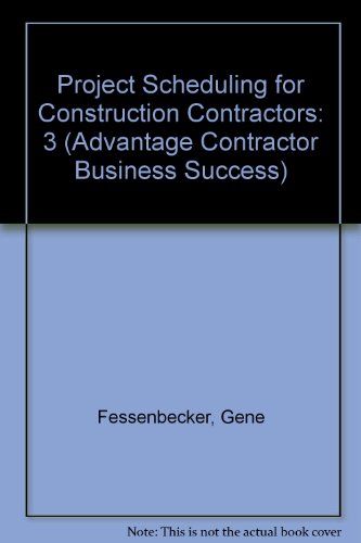 Project Scheduling for Construction Contractors (Advantage Contractor Business Success)