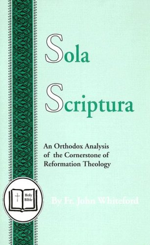 Sola Scriptura: An Orthodox Analysis of the Cornerstone of Reformation Theology