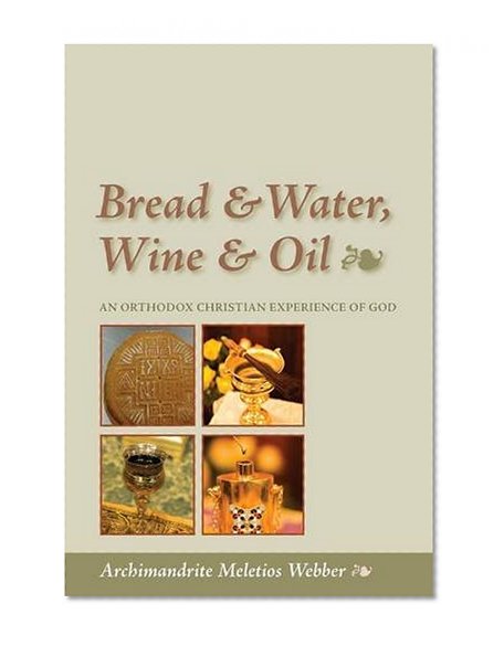 Bread & Water, Wine & Oil: An Orthodox Christian Experience of God