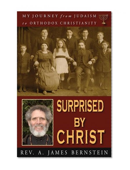 Surprised by Christ: My Journey From Judaism to Orthodox Christianity