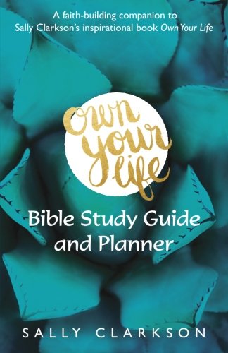 Book Cover Own Your Life Bible Study Guide and Planner: Faith-building companion book to Own Your LIfe