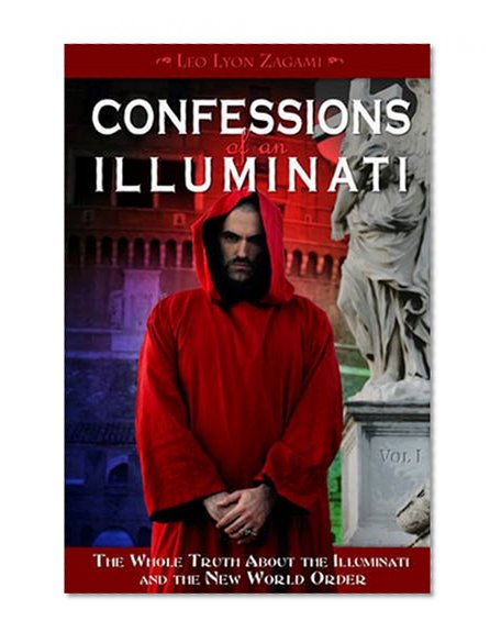 Book Cover 1: Confessions of an Illuminati, Volume I: The Whole Truth About the Illuminati and the New World Order