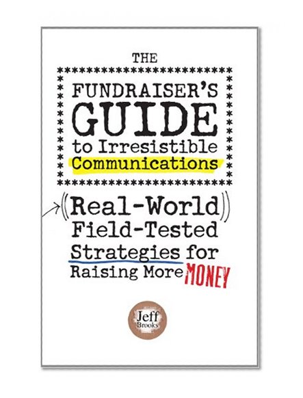 Book Cover The Fundraiser's Guide to Irresistible Communications