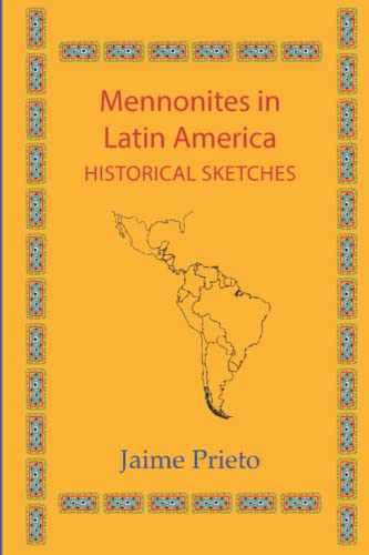 Book Cover Mennonites in Latin America: Historical Sketches (Cornelius H. Wedel Historical)