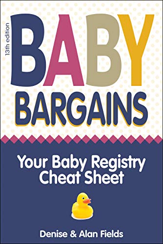Book Cover Baby Bargains: Your Baby Registry Cheat Sheet! Honest & independent reviews to help you choose your baby's car seat, stroller, crib, high chair, monitor, carrier, breast pump, bassinet & more!