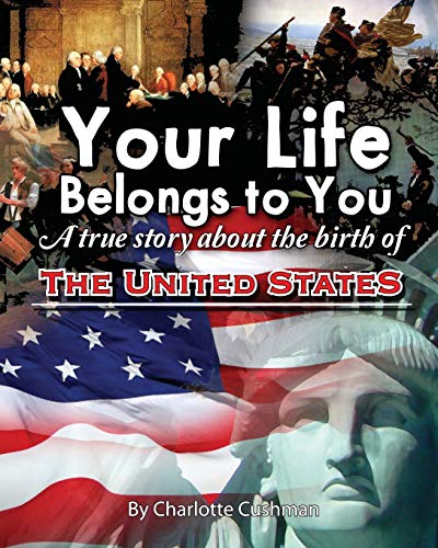 Book Cover Your Life Belongs to You: A True Story About the Birth of the United States