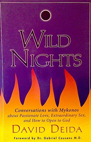Wild Nights: Conversations with Mykonos about Passionate Love, Extraordinary sex, and How to Open to God