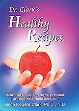 Book Cover Dr. Clark's Healthy Recipes: Beneficial Foods, Beverages, Personal Care and Household Products