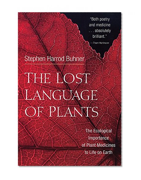 Book Cover The Lost Language of Plants: The Ecological Importance of Plant Medicines for Life on Earth