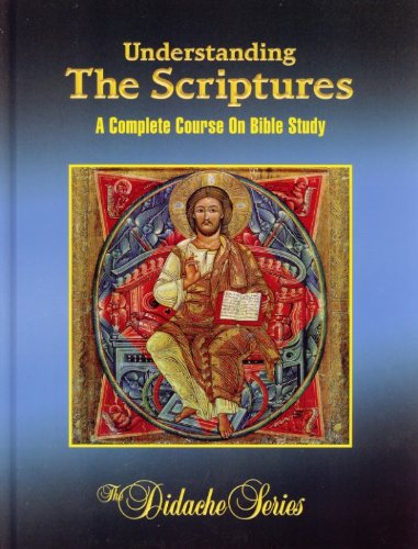 Book Cover Understanding The Scriptures: A Complete Course On Bible Study (The Didache Series)