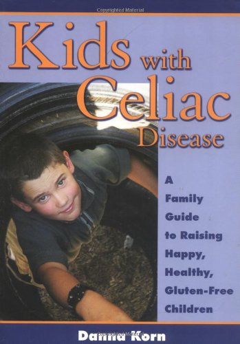 Book Cover Kids with Celiac Disease : A Family Guide to Raising Happy, Healthy, Gluten-Free Children