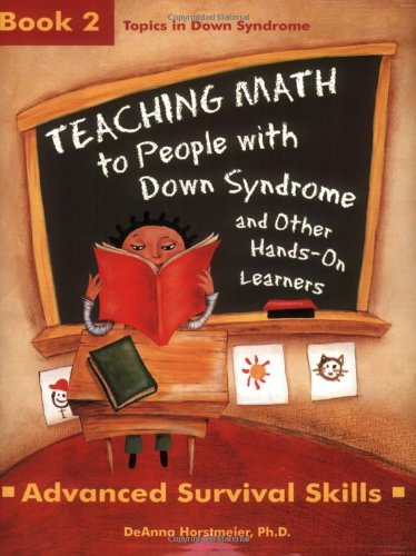 Book Cover Teaching Math to People with Down Syndrome and Other Hands-On Learners: Book 2, Advanced Survival Skills (Topics in Down Syndrome)