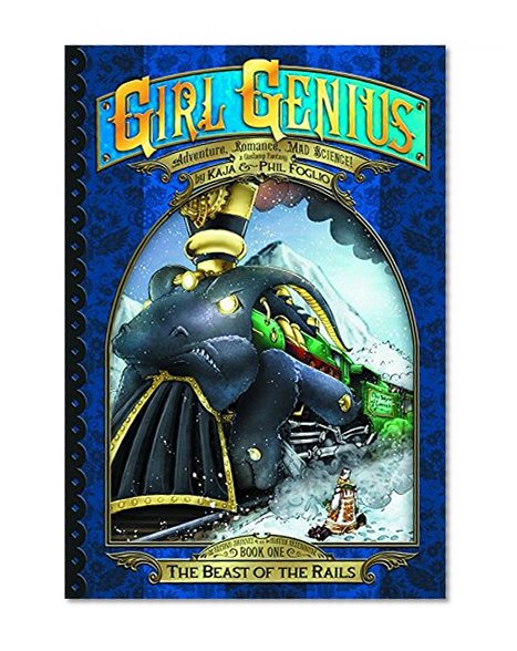 Book Cover Girl Genius: The Second Journey of Agatha Heterodyne Volume 1: The Beast of the Rails (Girl Genius Second Journey Gn)