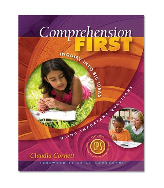 Comprehension First: Inquiry into Big Ideas Using Important Questions