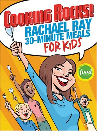 Book Cover Cooking Rocks!: Rachael Ray 30-Minute Meals for Kids