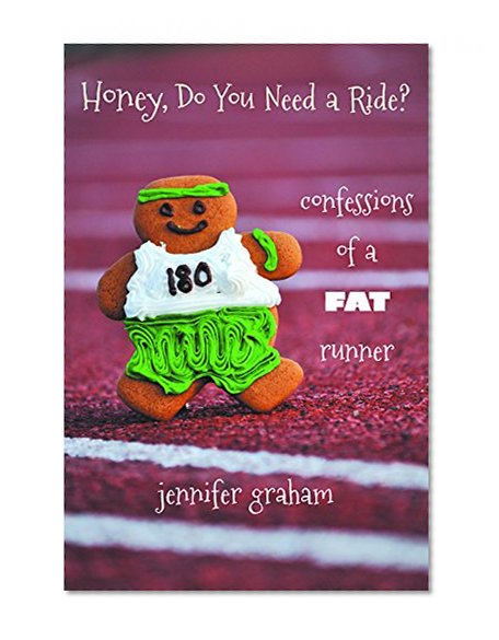 Book Cover Honey, Do You Need a Ride? Confessions of a Fat Runner