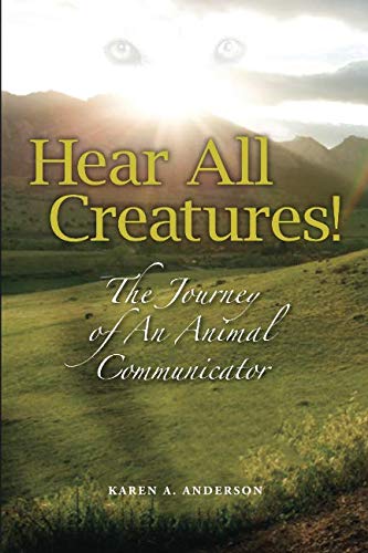 Book Cover Hear All Creatures: The Journey of an Animal Communicator