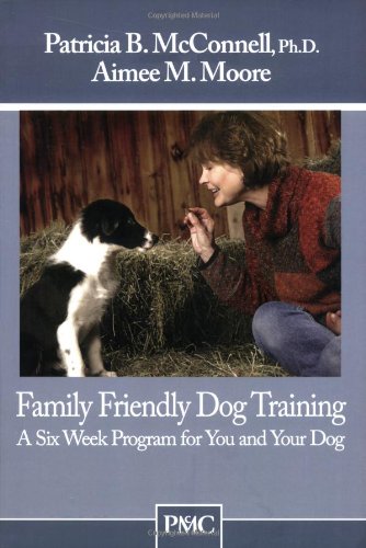 Book Cover Family Friendly Dog Training: A Six Week Program for You and Your Dog