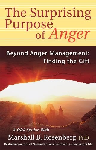 Book Cover The Surprising Purpose of Anger: Beyond Anger Management: Finding the Gift (Nonviolent Communication Guides)
